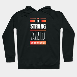 Be Strong And Courageous | Christian Hoodie